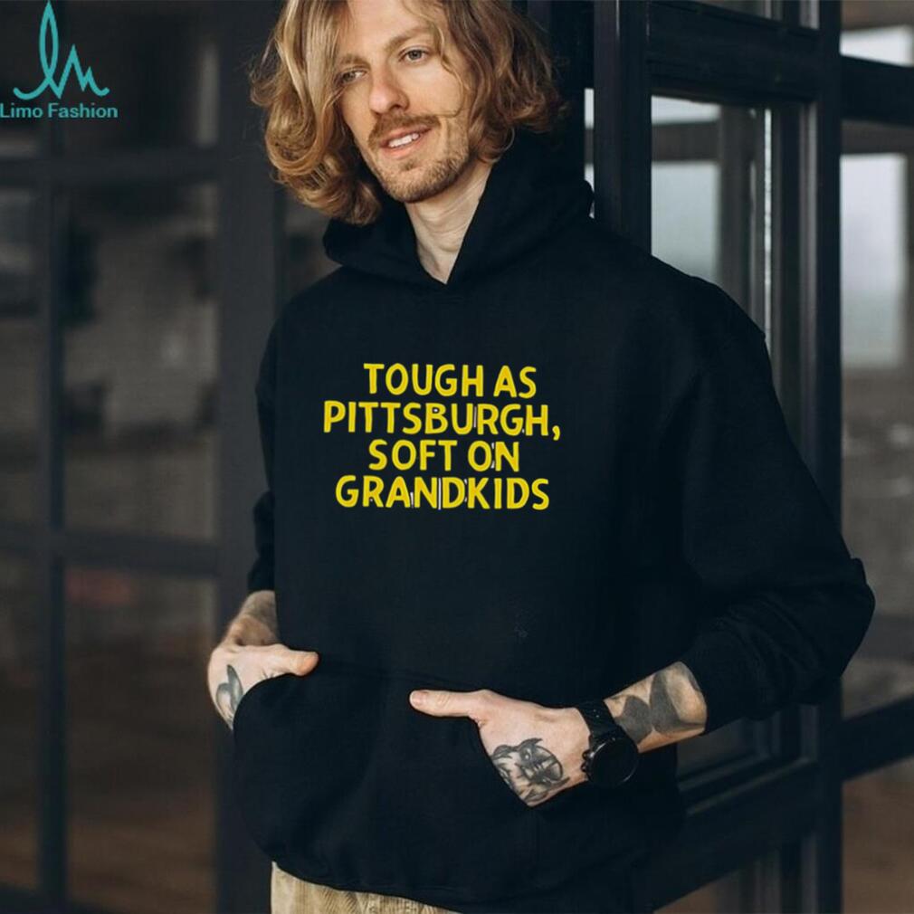 Tough As Pittsburgh Soft On Grandkids Yellow Text T Shirt