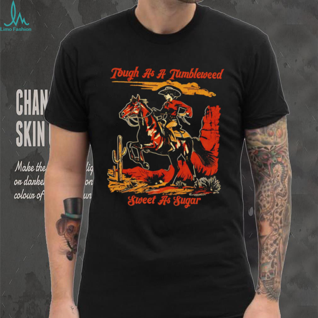 Tough as a Tumbleweed sweet as sugar cowboy graphic shirt