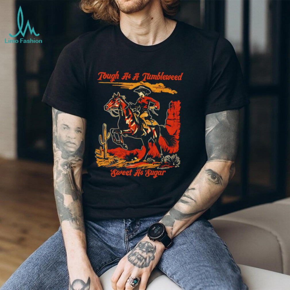 Tough as a Tumbleweed sweet as sugar cowboy graphic shirt