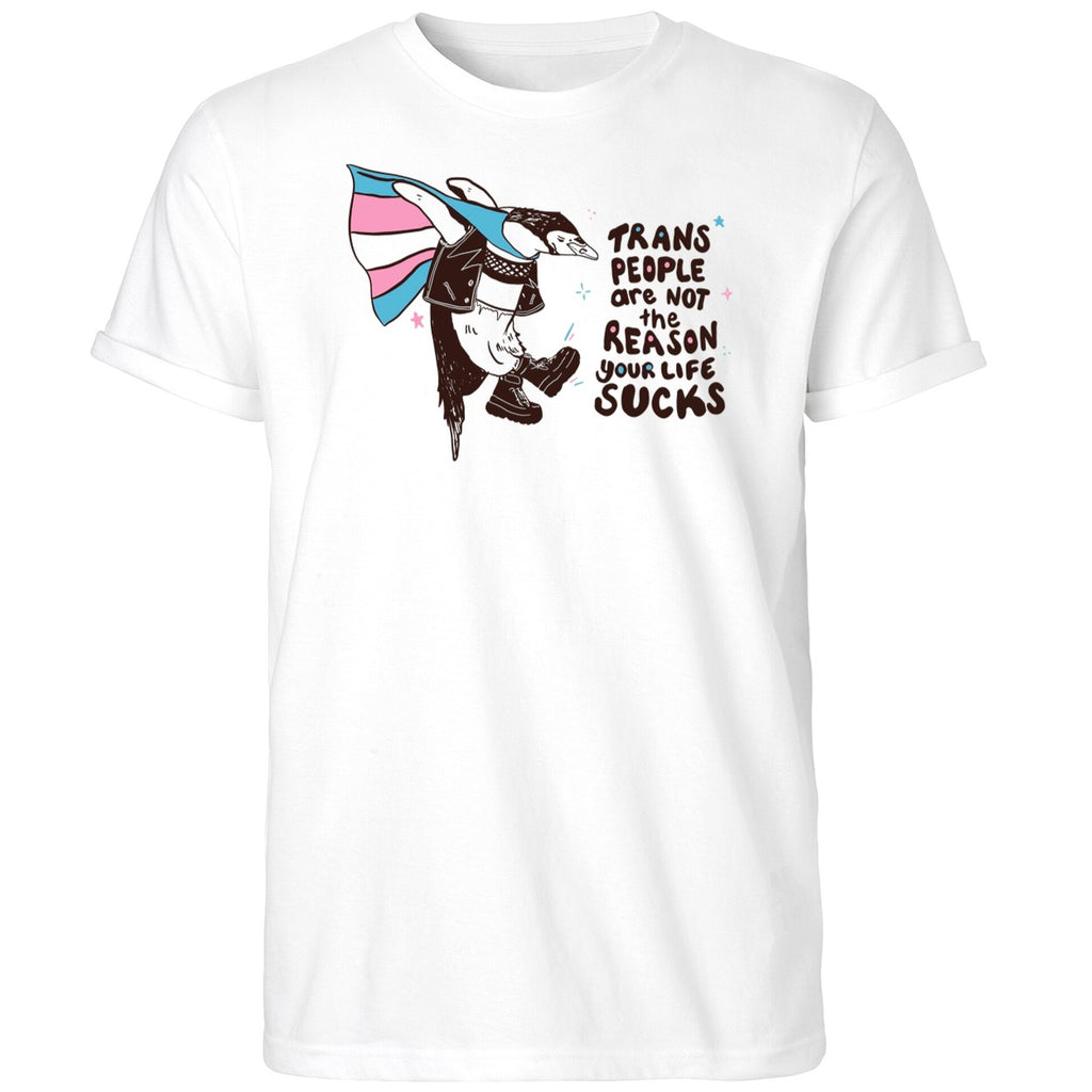 Trans People Are Not The Reason Your Life Sucks Shirt