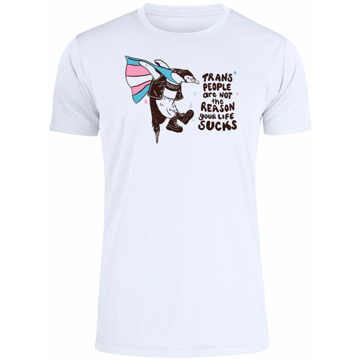 Trans People Are Not The Reason Your Life Sucks Shirt