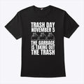 Trash Day November 5 The Garbage Is Taking Out The Trash Shirt