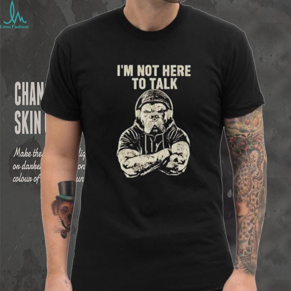 Trevor Rogers Wearing Bulldog I’m Not Here To Talk shirt