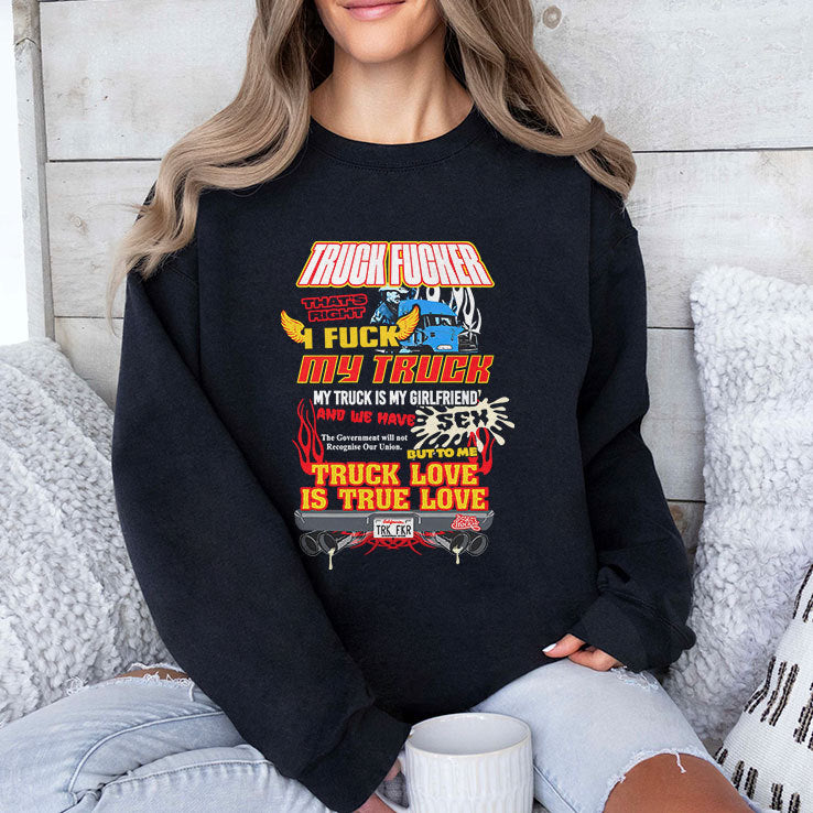 Truck Fucker That Right I Fuck My Truck Truck Love T Shirt