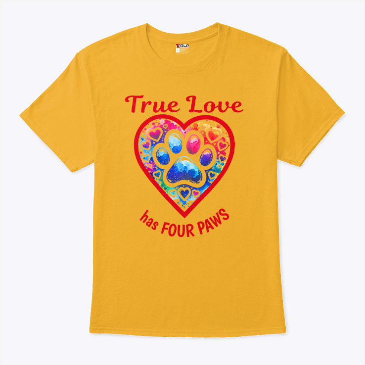 True Love Has Four Paws Dog And Cat Lovers Shirt