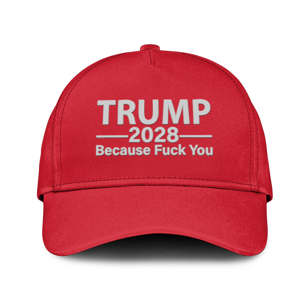 Trump 2028 Because Fuck You Hat