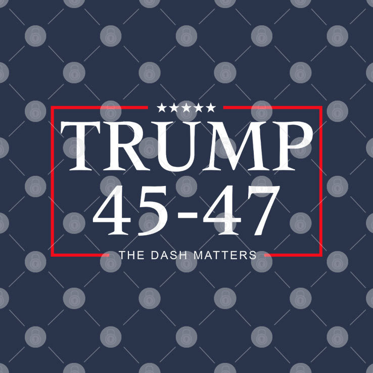 Trump 45 47 The Dash Matters T Shirt