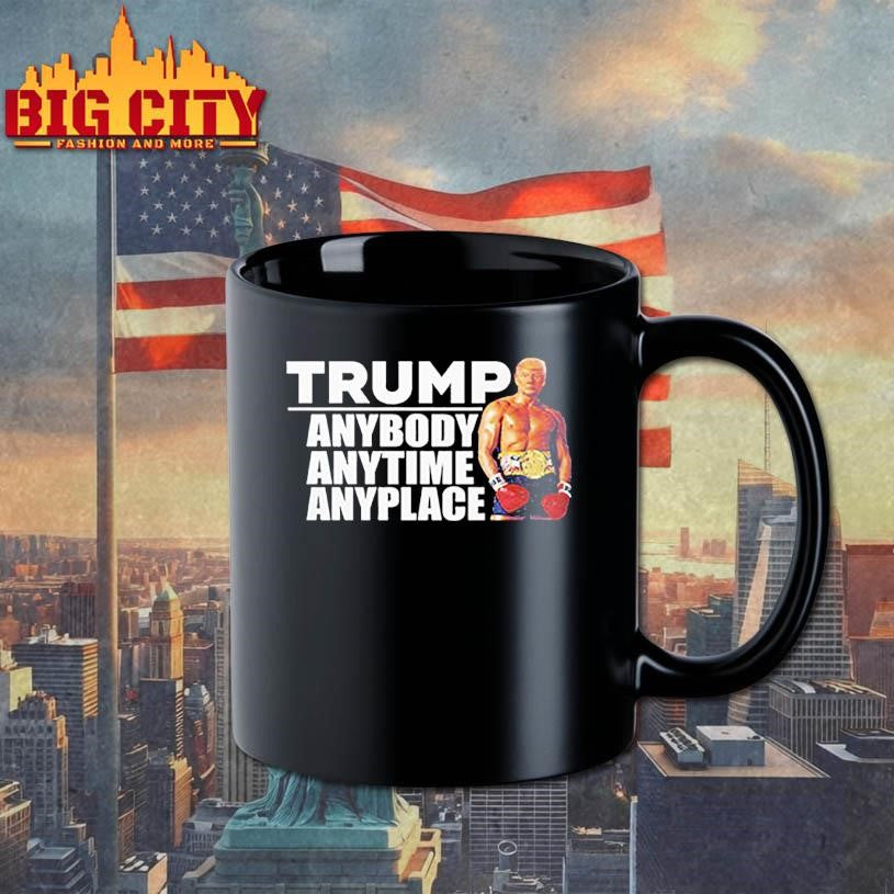 Trump Anybody Anytime Anyplace Shirt