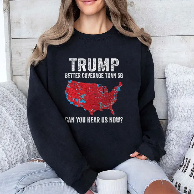 Trump Better Coverage Than 5G Can You Hear Us Now Shirt