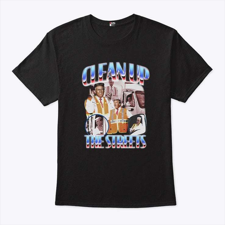 Trump Garbage Man Clean Up The Streets Shirt