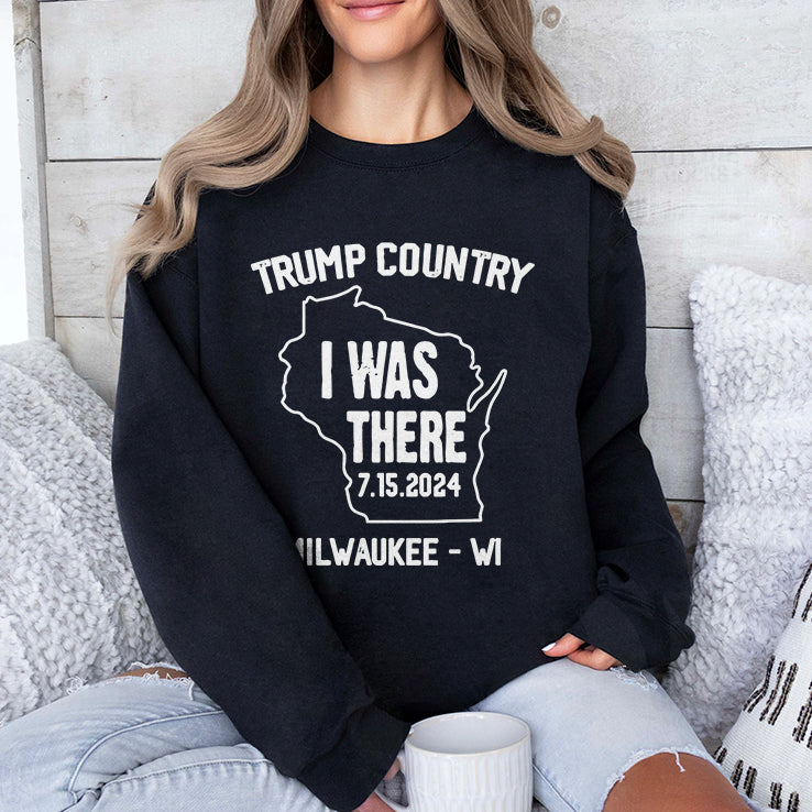 Trump Country I Was There 7 15 2024 Milwaukee Wi Shirt