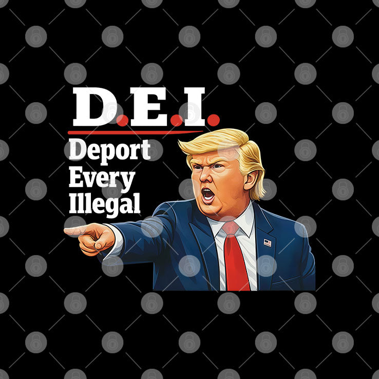 Trump DEI Deport Every Illegal Shirt