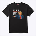 Trump DEI Deport Every Illegal Shirt