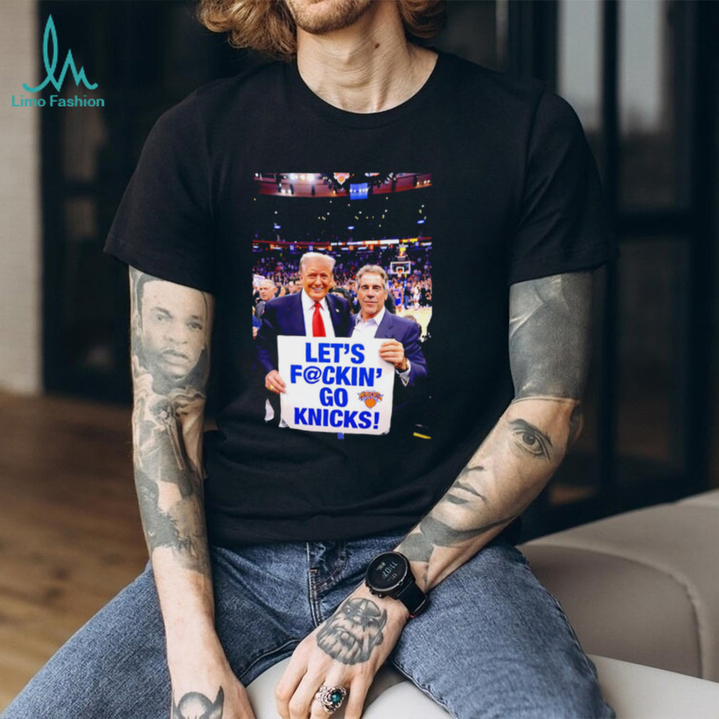 Trump Epstein let’s fckin’ go Knicks shirt