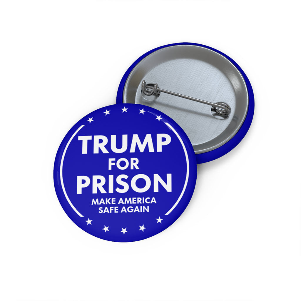 Trump For Prison Make America Safe Again Custom Pin Button