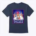 Trump For USA 2024 Don’t Call It A Comeback Shirt