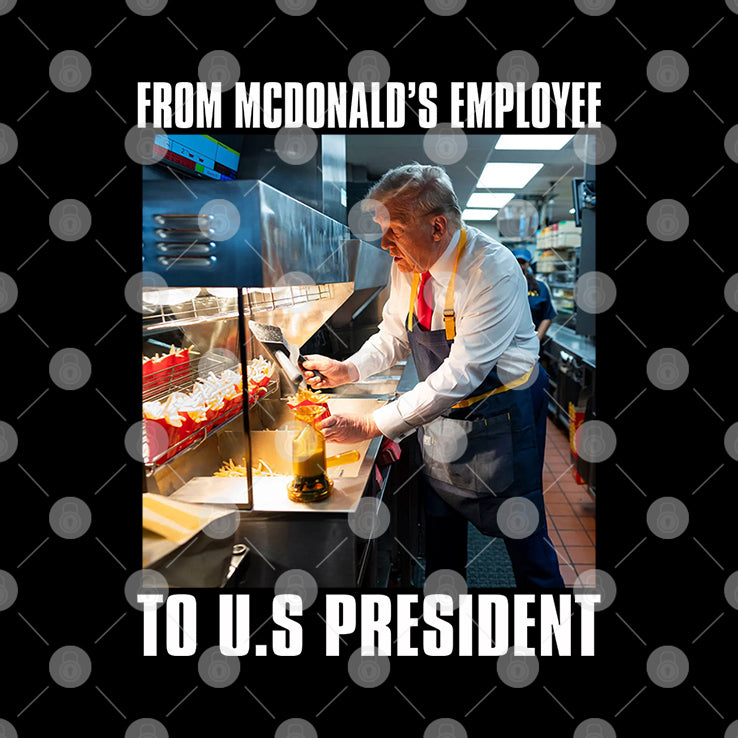 Trump From McDonald’s Employee To U.S President Shirt