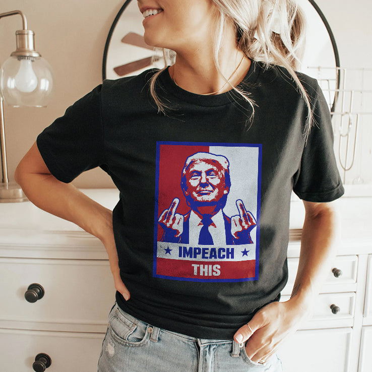Trump Fuck Impeach This T Shirt