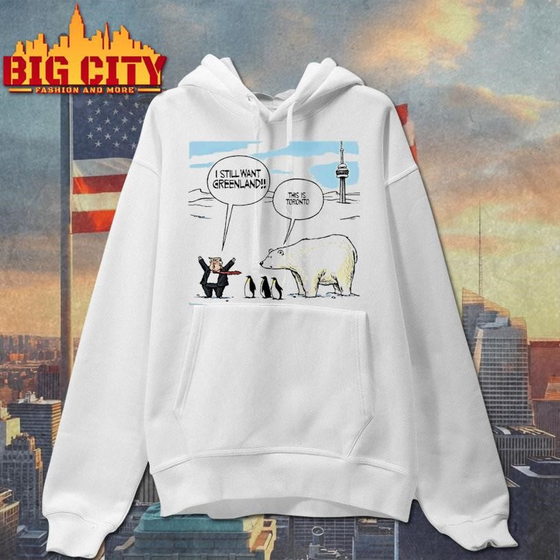 Trump I Still Want Greenland Penguin And Polar Bear This Is Toronto Art Shirt