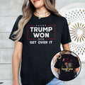 Trump I Won 2024 Get Over It Shirt