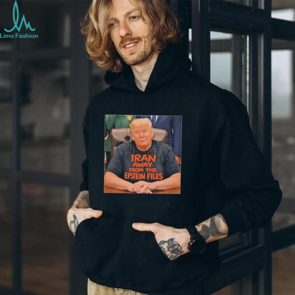 Trump Iran Away From The Epstein Files Funny Political T Shirt
