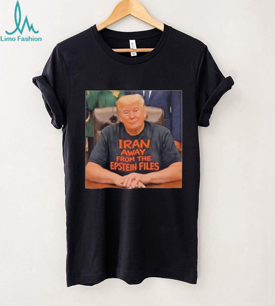 Trump Iran Away From The Epstein Files Funny Political T Shirt