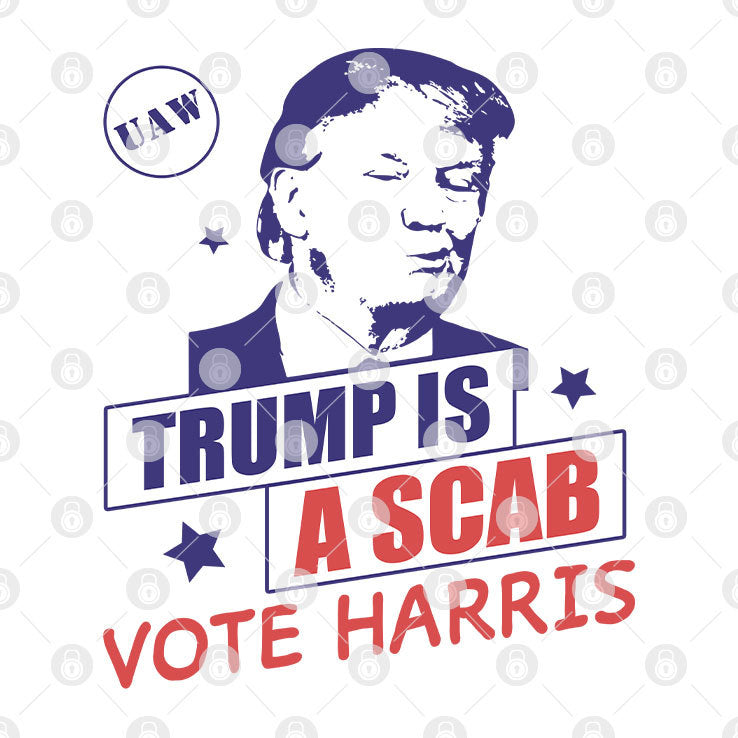 Trump Is A Scab Vote Harris Shirt
