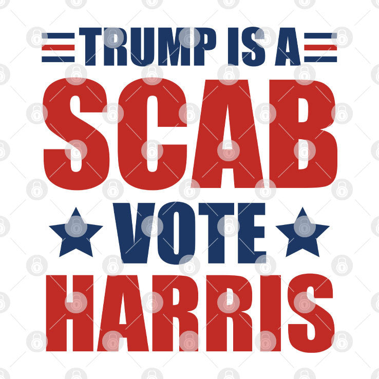 Trump Is A Scab Vote Harris T Shirt