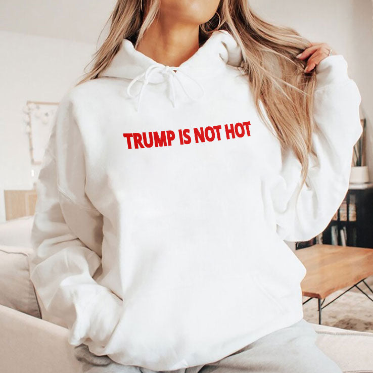 Trump Is Not Hot T Shirt