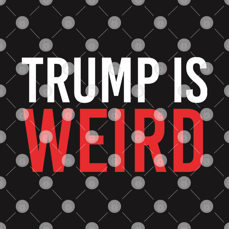 Trump Is Weird T Shirt