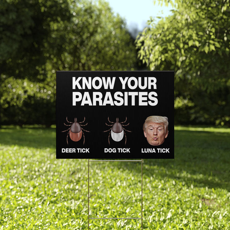 Trump Know Your Parasites Deer Tick Dog Tick Luna Tick Yard Sign
