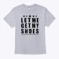 Trump Let Me Get My Shoes Shirt