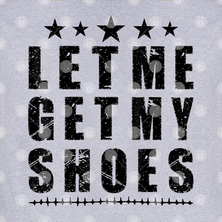 Trump Let Me Get My Shoes Shirt