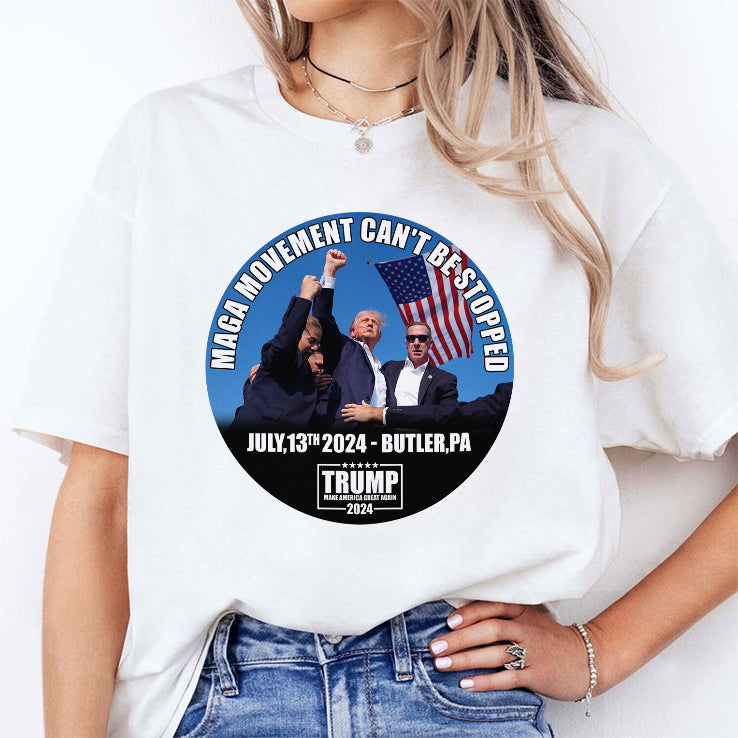 Trump MAGA Movement Can’t Be Stopped July 13 2024 Butler PA Shirt
