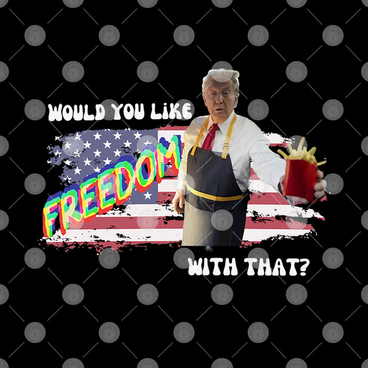 Trump McDonald Would You Like Freedom With That Shirt