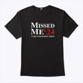 Trump Missed Me ’24 Take Your Best Shot T Shirt