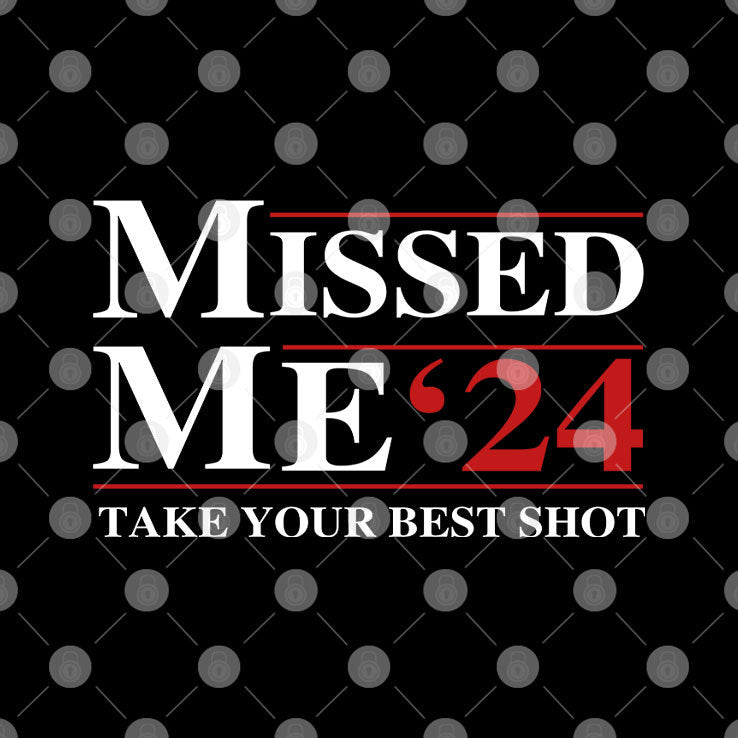 Trump Missed Me ’24 Take Your Best Shot T Shirt