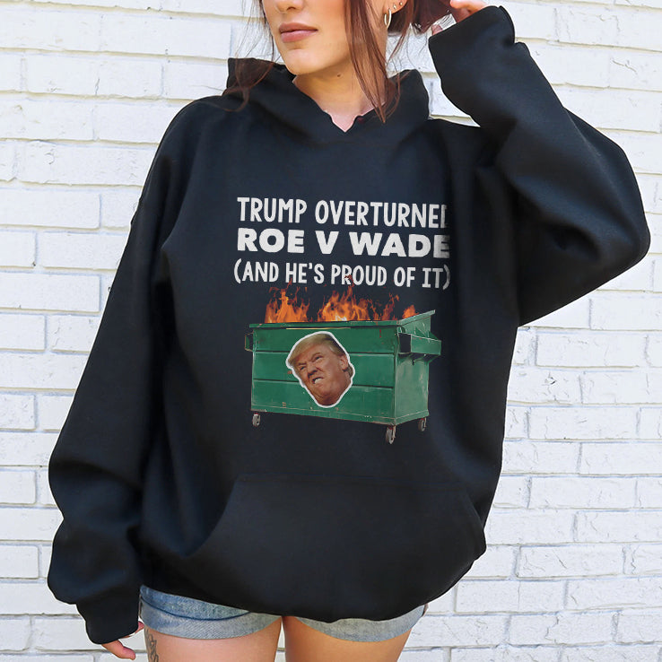 Trump Overturned Roe V Wade And He’s Proud Of It T Shirt