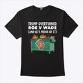 Trump Overturned Roe V Wade And He’s Proud Of It T Shirt