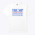 Trump President Of Peace Blessed Are The Peacemakers T Shirt