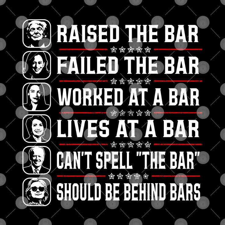 Trump Raised The Bar Kamala Harris Failed The Bar T Shirt