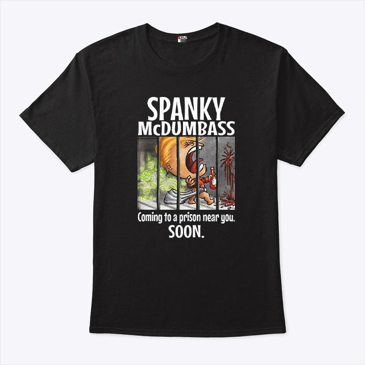 Trump Spanky Mcdumbass Coming To A Prison Near You Soon T Shirt