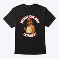 Trump Tariffed Your Mom Last Night T Shirt