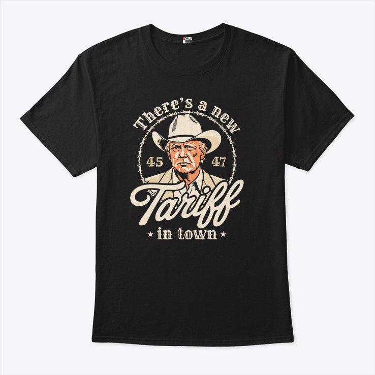 Trump There’s A New Tariff In Town 45 47 T Shirt