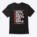 Trump Truth Really Upsets Most People T Shirt