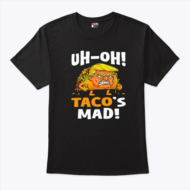 Trump Uh-oh Taco’s Mad T Shirt