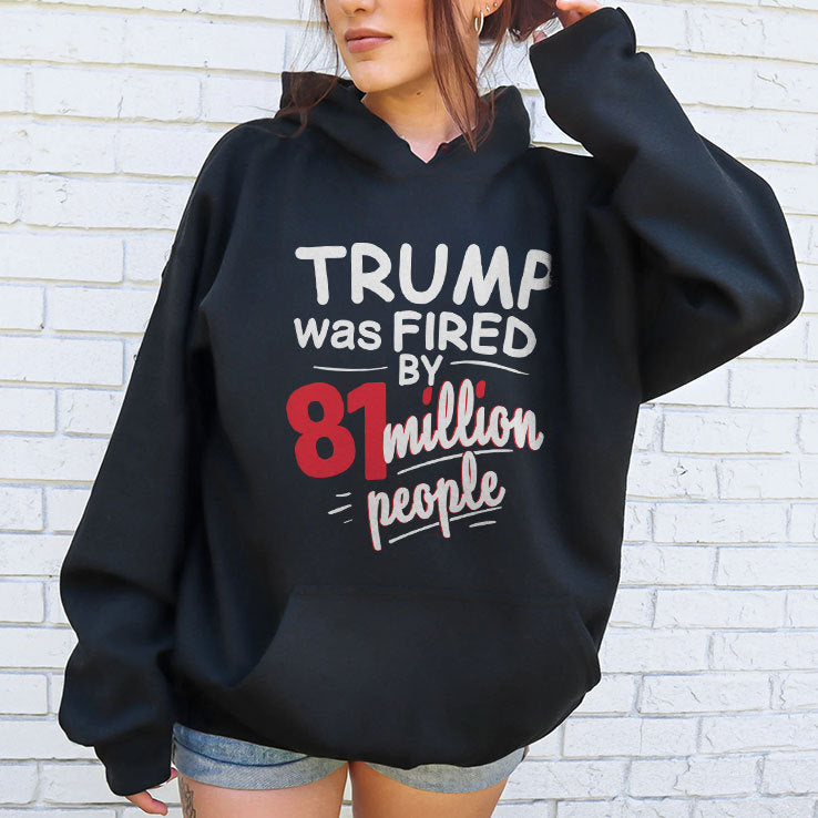 Trump Was Fired By 81 Million People T Shirt