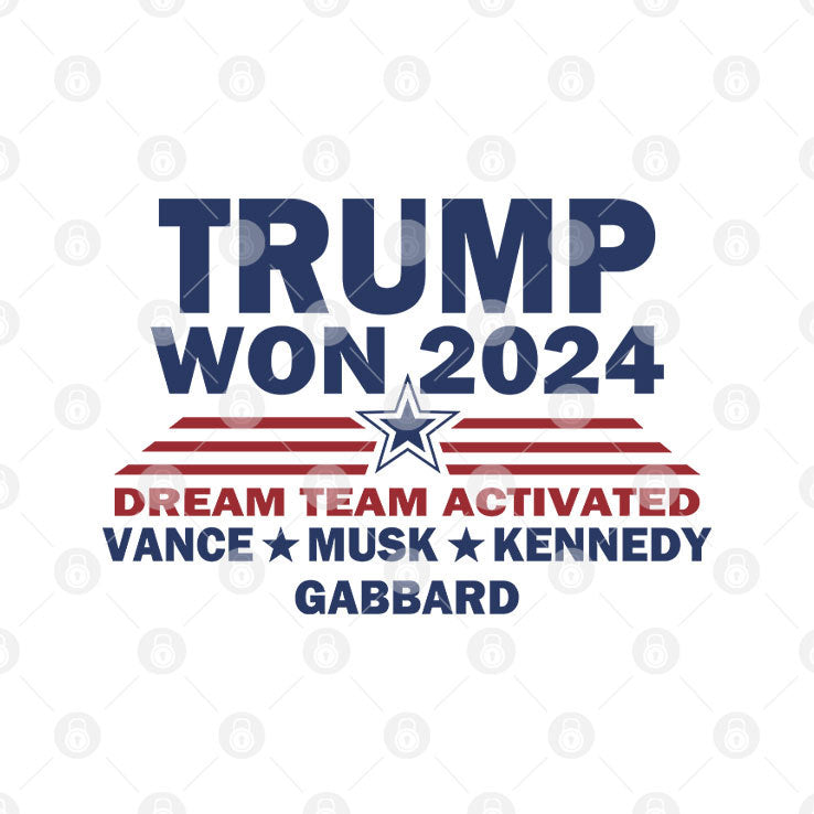 Trump Won 2024 Dream Team Activated Vance Musk Kennedy Gabbard Shirt