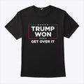 Trump Won 2024 Get Over It Shirt