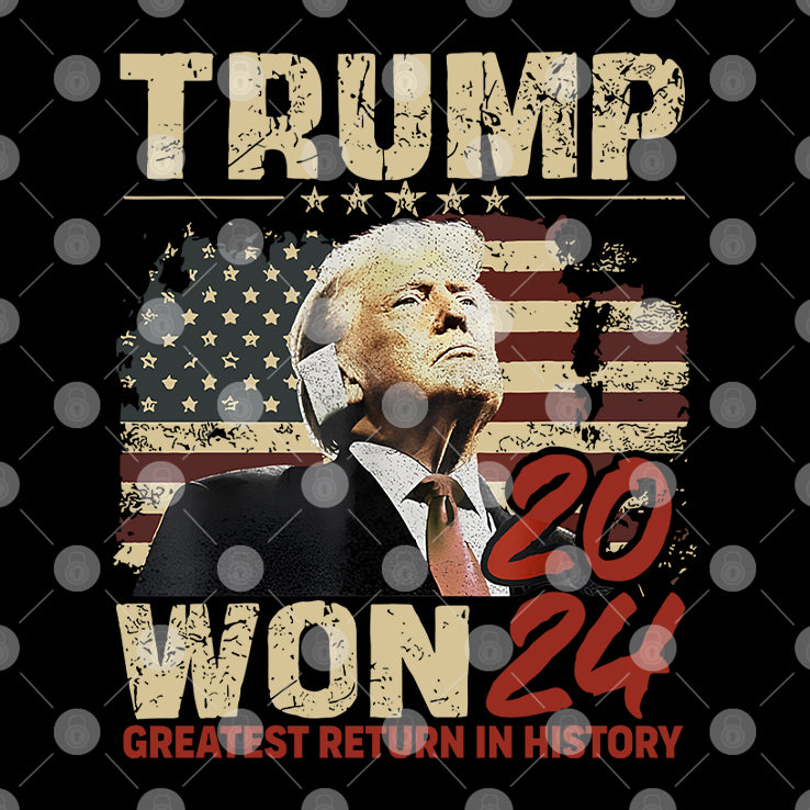 Trump Won 2024 Greatest Return In History Shirt